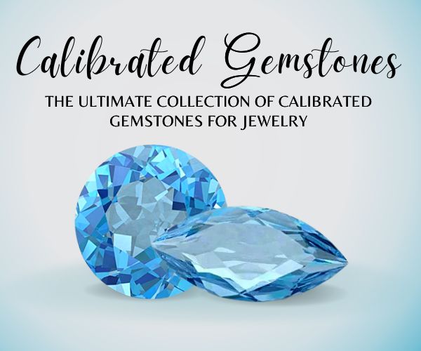 BUY LOOSE CALIBRATED GEMSTONES FOR JEWELRY